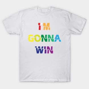 I'm Gonna Win T-Shirt